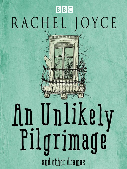 Title details for An Unlikely Pilgrimage: The Radio Dramas of Rachel Joyce by Rachel Joyce - Available